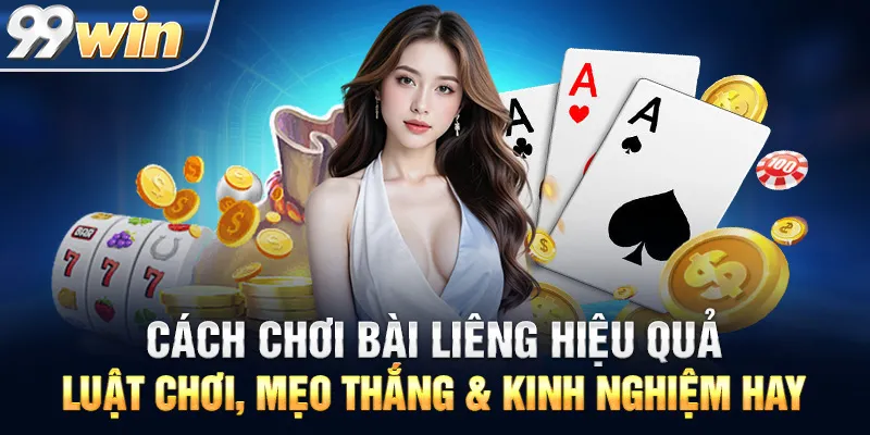 Cách Chơi Bài Liêng Hiệu Quả: Luật Chơi, Mẹo Thắng & Kinh Nghiệm Hay
