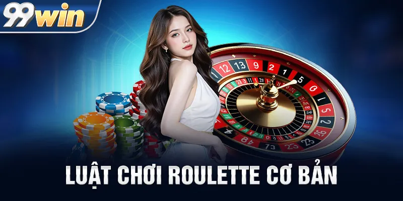 LUẬT CHƠI ROULETTE CƠ BẢN