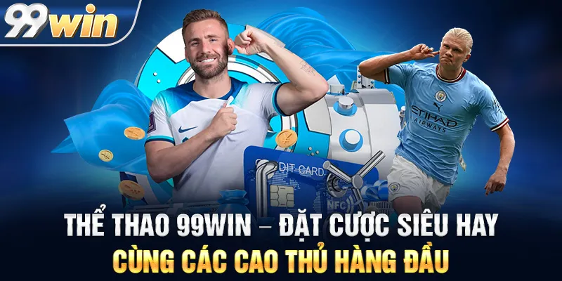 Thể Thao 99WIN - Đặt Cược Siêu Hay Cùng Các Cao Thủ Hàng Đầu