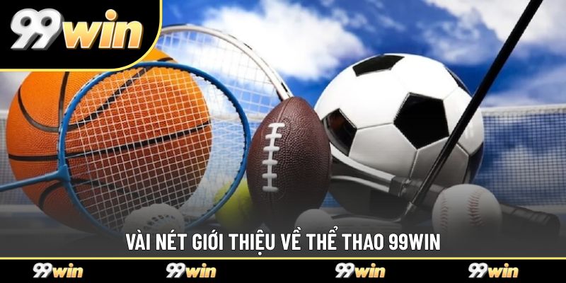 Lý do ra đời của thể thao 99WIN